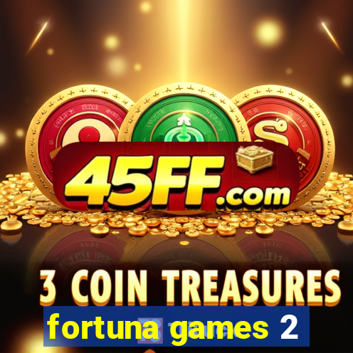 fortuna games 2